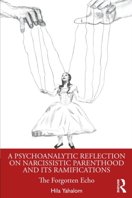 Book cover of: Psychoanalytic Reflection on Narcissistic Parenthood and its Ramifications