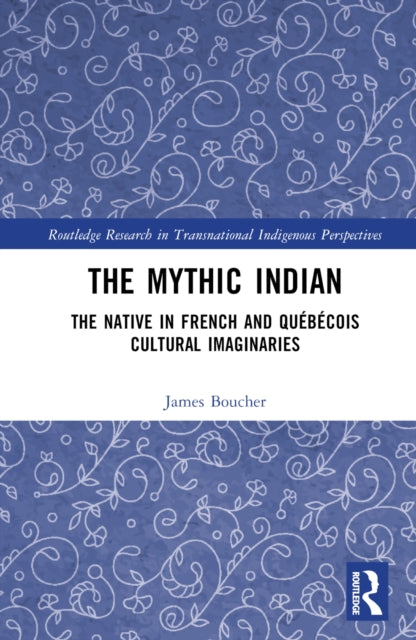 Book cover of: Mythic Indian. By: James Boucher