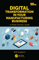 Book cover of: Digital Transformation in Your Manufacturing Business. By: Will Kinghorn