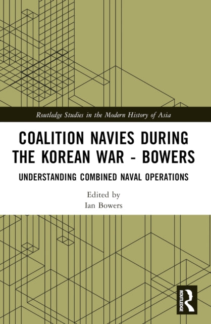 Book cover of: Coalition Navies during the Korean War. By: Ian Bowers