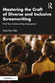 Book cover of: Mastering the Craft of Diverse and Inclusive Screenwriting. By: Karla Rae Fuller