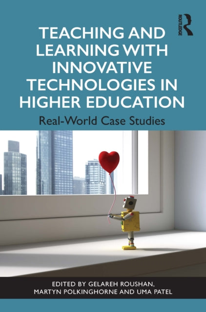 Book cover of: Teaching and Learning with Innovative Technologies in Higher Education. By: Gelareh Roushan