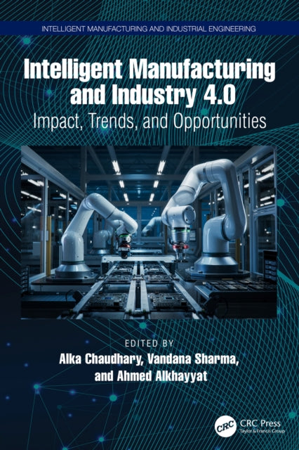 Book cover of: Intelligent Manufacturing and Industry 4.0. By: Alka Chaudhary