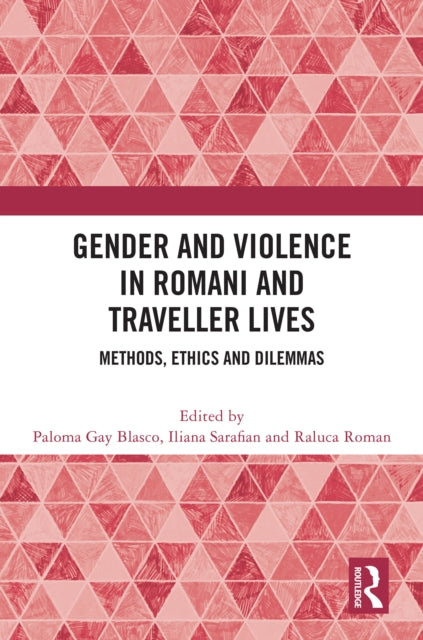 Book cover of: Gender and Violence in Romani and Traveller Lives. By: Paloma Gay Blasco