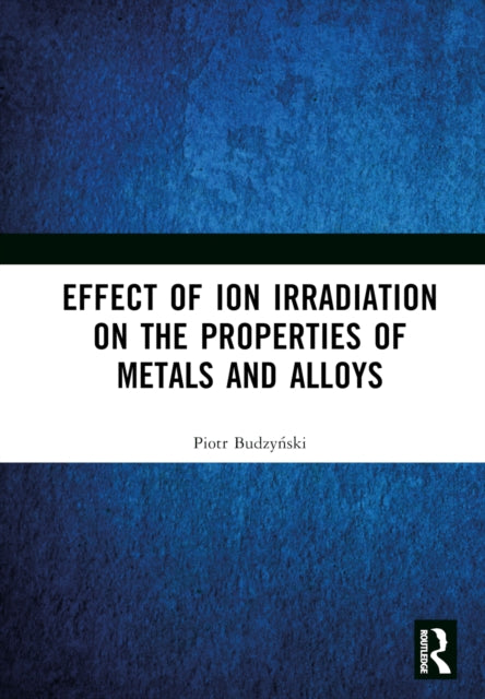 Book cover of: Effect of Ion Irradiation on the Properties of Metals and Alloys