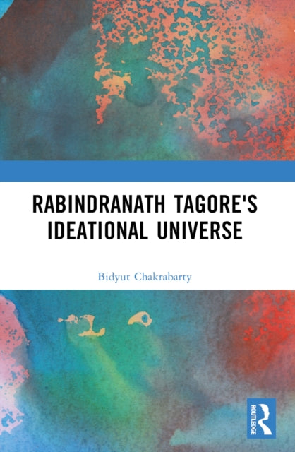 Book cover of: Rabindranath Tagore's Ideational Universe