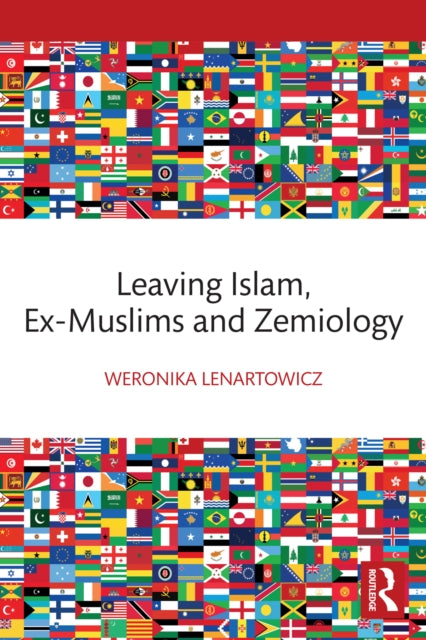 Book cover of: Leaving Islam, Ex-Muslims and Zemiology. By: Weronika Lenartowicz
