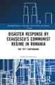 Book cover of: Disaster Response by Ceausescu’s Communist Regime in Romania. By: Karin Steinbrueck