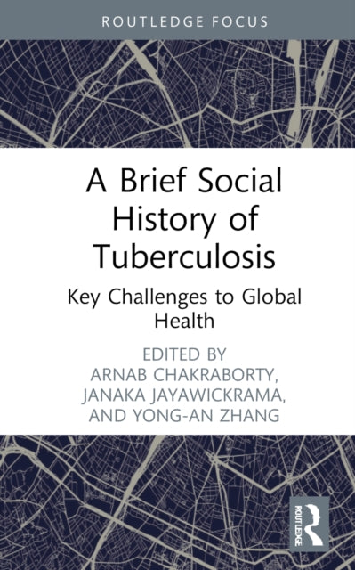 Book cover of: Brief Social History of Tuberculosis. By: Arnab Chakraborty