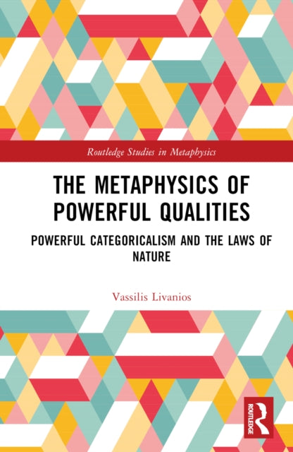 Book cover of: Metaphysics of Powerful Qualities. By: Vassilis Livanios