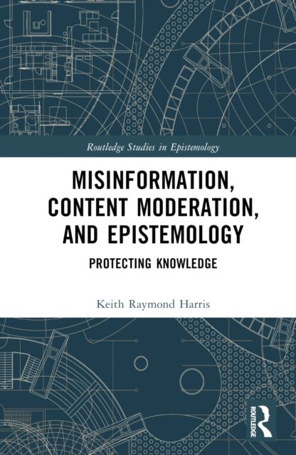 Book cover of: Misinformation, Content Moderation, and Epistemology. By: Keith Raymond Harris