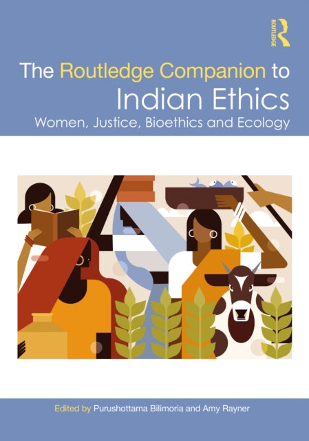 Book cover of: Routledge Companion to Indian Ethics. By: Purushottama Bilimoria