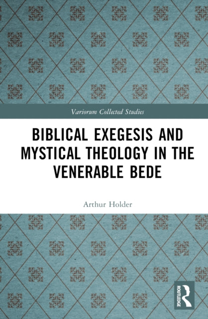 Book cover of: Biblical Exegesis and Mystical Theology in the Venerable Bede. By: Arthur Holder