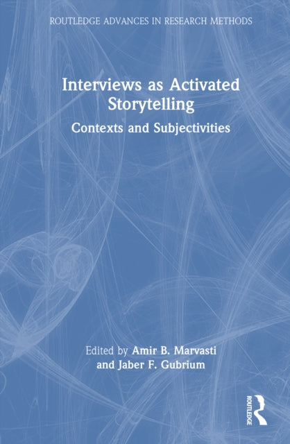 Book cover of: Interviews as Activated Storytelling. By: Amir B. Marvasti