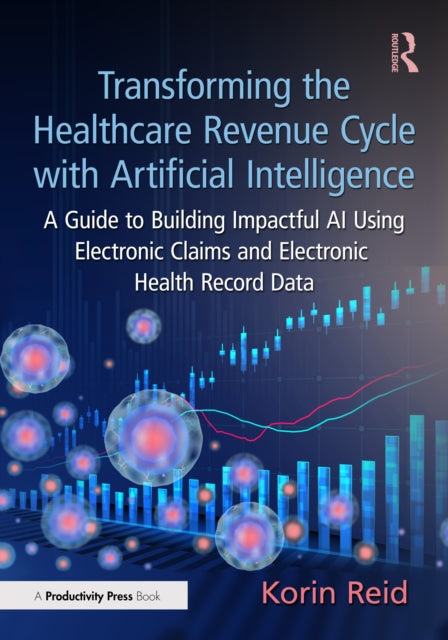 Book cover of: Transforming the Healthcare Revenue Cycle with Artificial Intelligence