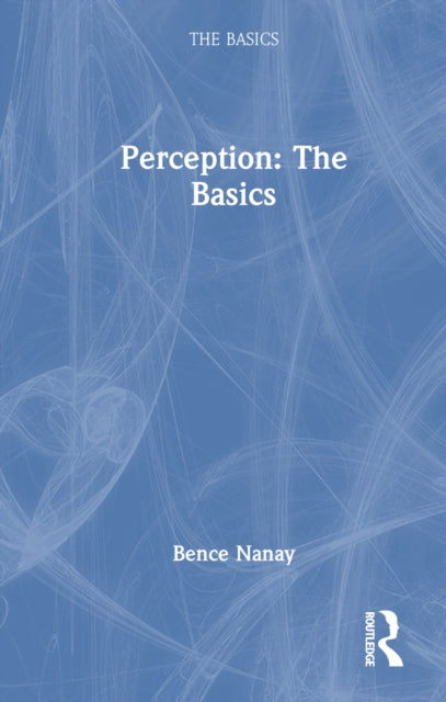Book cover of: Perception: The Basics. By: Bence Nanay