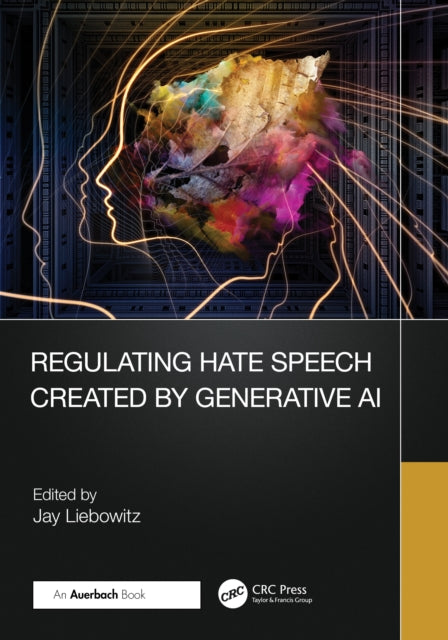 Book cover of: Regulating Hate Speech Created by Generative AI. By: Jay Liebowitz