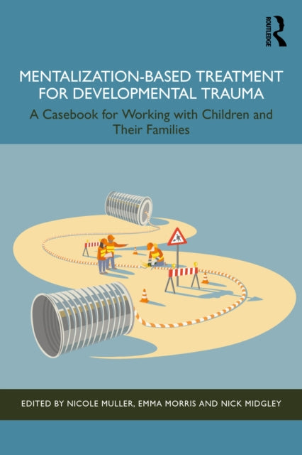 Book cover of: Mentalization-Based Treatment for Developmental Trauma