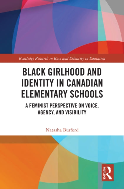 Book cover of: Black Girlhood and Identity in Canadian Elementary Schools. By: Natsha Burford