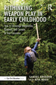 Book cover of: Rethinking Weapon Play in Early Childhood