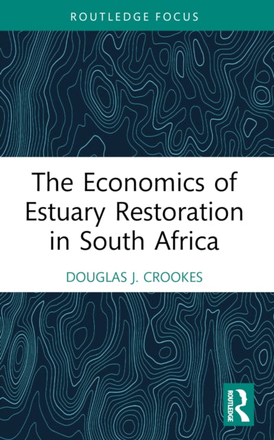 Book cover of: Economics of Estuary Restoration in South Africa. By: Douglas J. Crookes