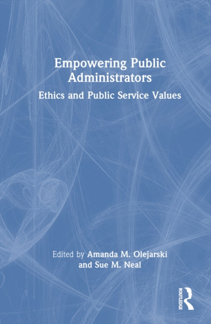 Book cover of: Empowering Public Administrators. By: Amanda M. Olejarski