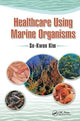 Book cover of: Healthcare Using Marine Organisms. By: Se-Kwon Kim
