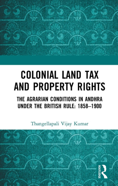 Book cover of: Colonial Land Tax and Property Rights. By: Thangellapali Vijay Kumar