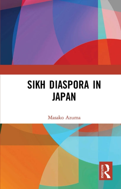 Book cover of: Sikh Diaspora in Japan. By: Masako Azuma