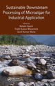 Book cover of: Sustainable Downstream Processing of Microalgae for Industrial Application. By: Kalyan Gayen