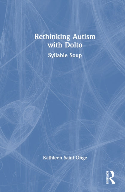 Book cover of: Rethinking Autism with Dolto. By: Kathleen Saint-Onge