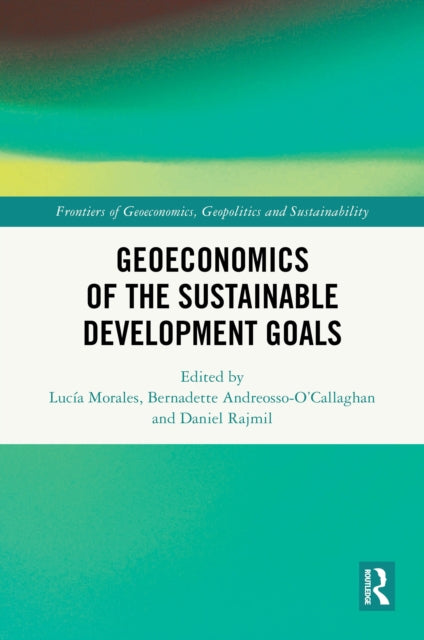 Book cover of: Geoeconomics of the Sustainable Development Goals. By: Lucía Morales