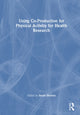 Book cover of: Using Co-Production for Physical Activity for Health Research. By: Sarah Morton