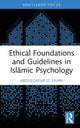 Book cover of: Ethical Foundations and Guidelines in Islamic Psychology