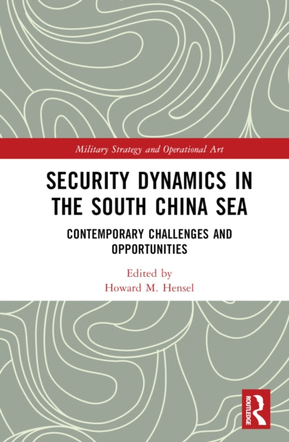 Book cover of: Security Dynamics in the South China Sea. By: Howard M. Hensel