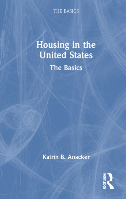 Book cover of: Housing in the United States. By: Katrin B. Anacker
