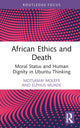 Book cover of: African Ethics and Death. By: Motsamai Molefe