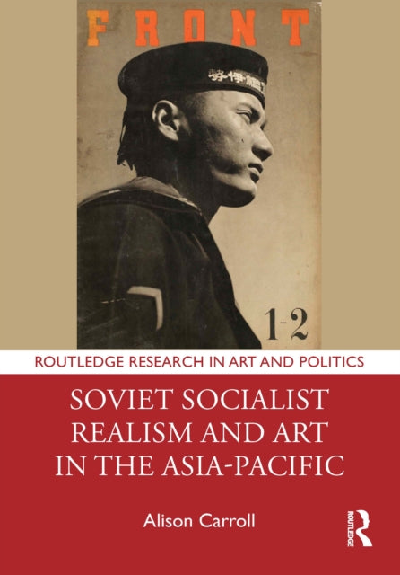 Book cover of: Soviet Socialist Realism and Art in the Asia-Pacific. By: Alison Carroll