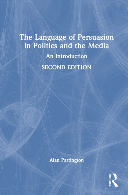 Book cover of: Language of Persuasion in Politics and the Media. By: Alan Partington