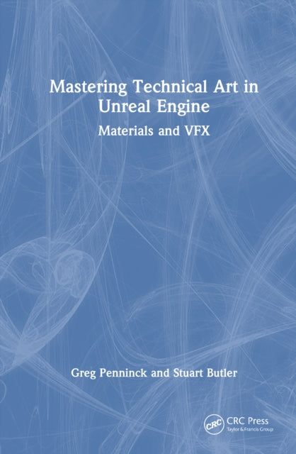 Book cover of: Mastering Technical Art in Unreal Engine. By: Greg Penninck