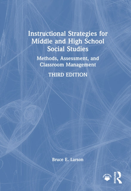Book cover of: Instructional Strategies for Middle and High School Social Studies. By: Bruce E. Larson