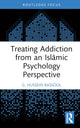 Book cover of: Treating Addiction from an Islamic Psychology Perspective. By: G. Hussein Rassool