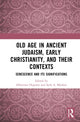 Book cover of: Old Age in Ancient Judaism, Early Christianity, and Their Contexts