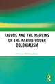 Book cover of: Tagore and the Margins of the Nation under Colonialism