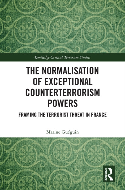 Book cover of: Normalisation of Exceptional Counterterrorism Powers
