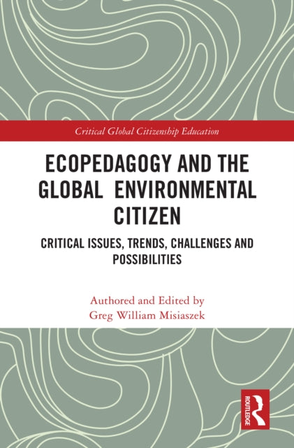 Book cover of: Ecopedagogy and the Global Environmental Citizen. By: Greg William Misiaszek