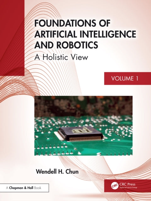 Book cover of: Foundations of Artificial Intelligence and Robotics. By: Wendell Chun