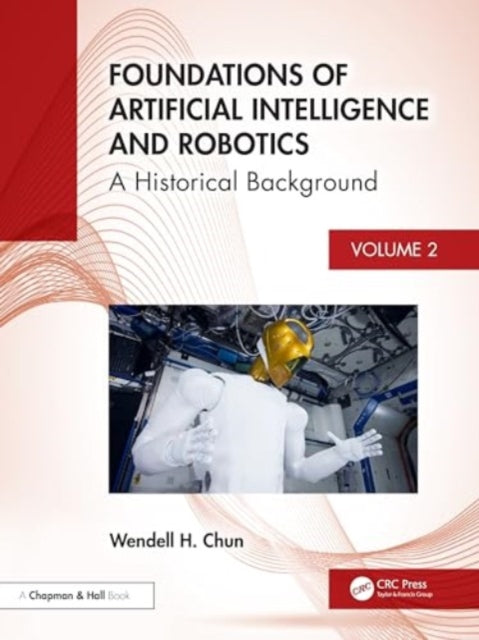 Book cover of: Foundations of Artificial Intelligence and Robotics. By: Wendell H. Chun