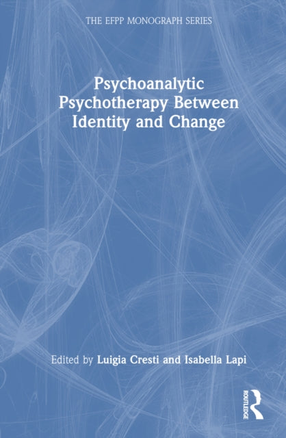 Book cover of: Psychoanalytic Psychotherapy Between Identity and Change. By: Luigia Cresti