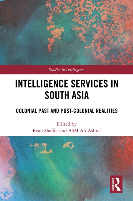 Book cover of: Intelligence Services in South Asia. By: Ryan Shaffer